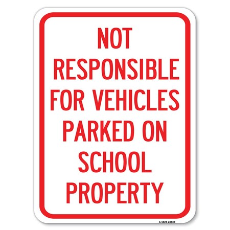 Signmission Not Responsible for Vehicles Parked on School Property Rust Proof Parking, A-1824-23539 A-1824-23539
